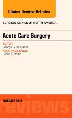 Cover of Acute Care Surgery, an Issue of Surgical Clinics: Volume 94-1