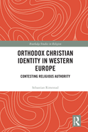 Cover of Orthodox Christian Identity in Western Europe: Contesting Religious Authority