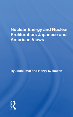 Cover of Nuclear Energy And Nuclear Proliferation: Japanese And American Views