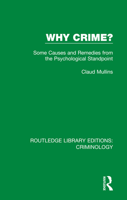Cover of Why Crime?: Some Causes and Remedies from the Psychological Standpoint