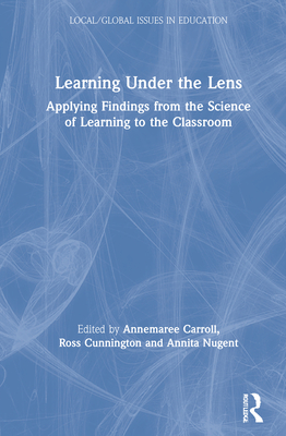 Cover of Learning Under the Lens: Applying Findings from the Science of Learning to the Classroom