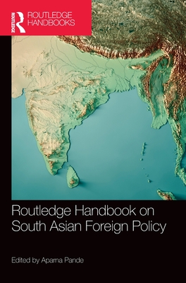 Cover of Routledge Handbook on South Asian Foreign Policy