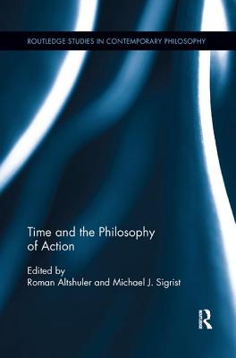 Cover of Time and the Philosophy of Action