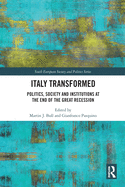 Cover of Italy Transformed: Politics, Society and Institutions at the End of the Great Recession
