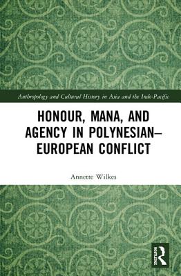 Cover of Honour, Mana, and Agency in Polynesian-European Conflict