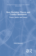 Cover of Root Narrative Theory and Conflict Resolution: Power, Justice and Values