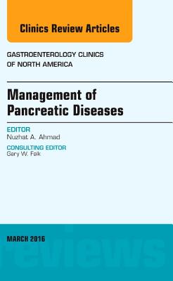 Cover of Management of Pancreatic Diseases, an Issue of Gastroenterology Clinics of North America: Volume 45-1