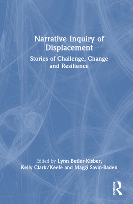 Cover of Narrative Inquiry of Displacement: Stories of Challenge, Change and Resilience