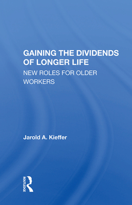 Cover of Gaining the Dividends of Longer Life: New Roles for Older Workers