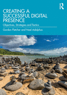 Cover of Creating a Successful Digital Presence: Objectives, Strategies and Tactics
