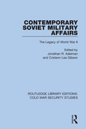 Cover of Contemporary Soviet Military Affairs: The Legacy of World War II