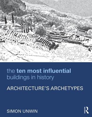 Cover of The Ten Most Influential Buildings in History: Architecture's Archetypes