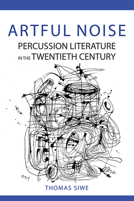 Cover of Artful Noise: Percussion Literature in the Twentieth Century
