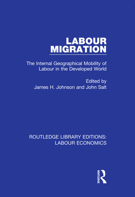 Cover of Labour Migration: The Internal Geographical Mobility of Labour in the Developed World