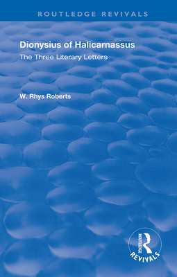 Cover of The Three Literary Letters: Dionysius of Halicarnassus
