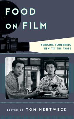 Cover of Food on Film: Bringing Something New to the Table