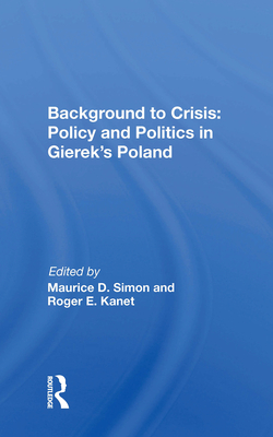 Cover of Background to Crisis: Policy and Politics in Gierek's Poland
