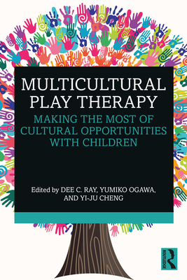 Cover of Multicultural Play Therapy: Making the Most of Cultural Opportunities with Children