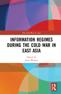 Cover of Information Regimes During the Cold War in East Asia