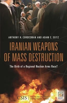 Cover of Iranian Weapons of Mass Destruction: The Birth of a Regional Nuclear Arms Race?