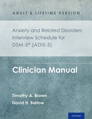 Cover of Anxiety and Related Disorders Interview Schedule for Dsm-5(r) (Adis-5) - Adult and Lifetime Version: Clinician Manual