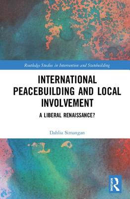 Cover of International Peacebuilding and Local Involvement: A Liberal Renaissance?