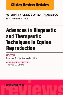 Cover of Advances in Diagnostic and Therapeutic Techniques in Equine Reproduction, an Issue of Veterinary Clinics of North America: Equine Practice: Volume 32-