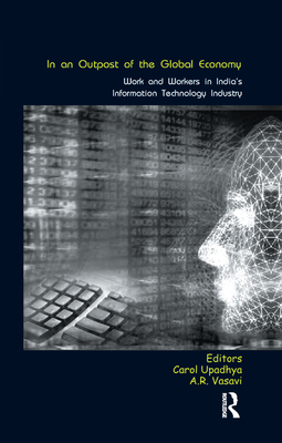 Cover of In an Outpost of the Global Economy: Work and Workers in India's Information Technology Industry