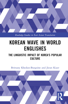 Cover of Korean Wave in World Englishes: The Linguistic Impact of Korea's Popular Culture