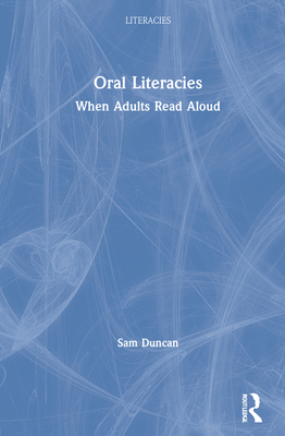 Cover of Oral Literacies: When Adults Read Aloud