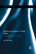 Cover of Military Innovation in Small States: Creating a Reverse Asymmetry