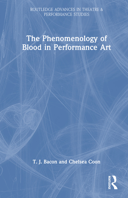 Cover of The Phenomenology of Blood in Performance Art