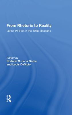 Cover of From Rhetoric to Reality: Latino Politics in the 1988 Elections