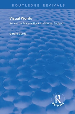 Cover of Visual Words: Art and the Material Book in Victorian England