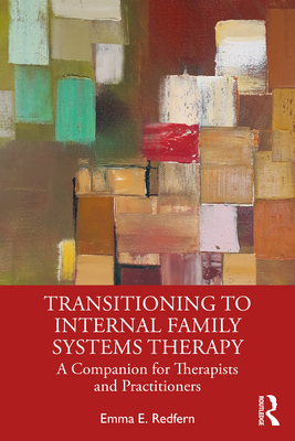 Cover of Transitioning to Internal Family Systems Therapy: A Companion for Therapists and Practitioners