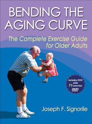 Cover of Bending the Aging Curve: The Complete Exercise Guide for Older Adults