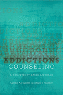 Cover of Addictions Counseling: A Competency-Based Approach
