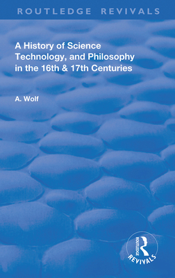 Cover of A History of Science Technology and Philosophy in the 16 and 17th Centuries