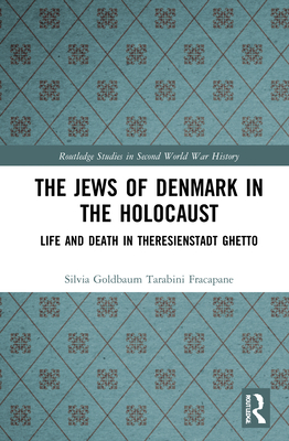 Cover of The Jews of Denmark in the Holocaust: Life and Death in Theresienstadt Ghetto