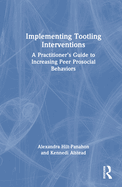 Cover of Implementing Tootling Interventions: A Practitioner's Guide to Increasing Peer Prosocial Behaviors
