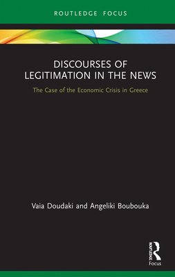 Cover of Discourses of Legitimation in the News: The Case of the Economic Crisis in Greece