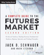 Cover of A Complete Guide to the Futures Market: Technical Analysis, Trading Systems, Fundamental Analysis, Options, Spreads, and Trading Principles