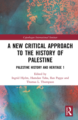 Cover of A New Critical Approach to the History of Palestine: Palestine History and Heritage Project 1