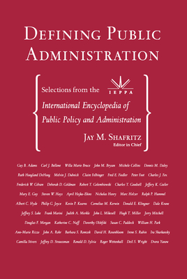 Cover of Defining Public Administration: Selections from the International Encyclopedia of Public Policy and Administration
