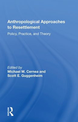 Cover of Anthropological Approaches to Resettlement: Policy, Practice, and Theory
