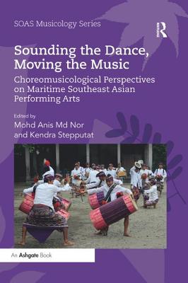 Cover of Sounding the Dance, Moving the Music: Choreomusicological Perspectives on Maritime Southeast Asian Performing Arts