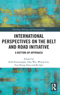 Cover of International Perspectives on the Belt and Road Initiative: A Bottom-Up Approach