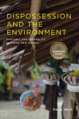 Cover of Dispossession and the Environment: Rhetoric and Inequality in Papua New Guinea