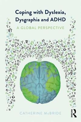 Cover of Coping with Dyslexia, Dysgraphia and ADHD: A Global Perspective