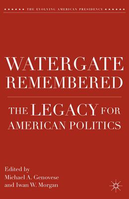Cover of Watergate Remembered: The Legacy for American Politics